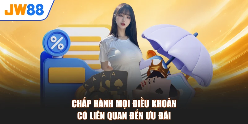 Chấp hành mọi điều khoản có liên quan đến ưu đãi