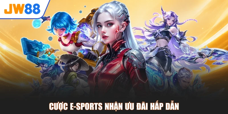 Cược e-sports nhận ưu đãi hấp dẫn