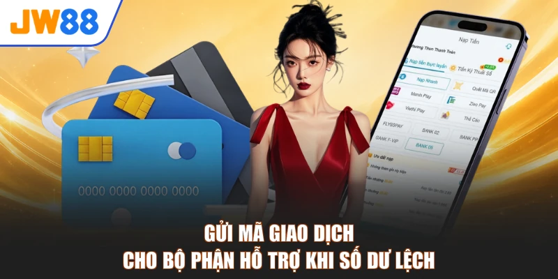 Gửi mã giao dịch cho bộ phận hỗ trợ khi số dư lệch