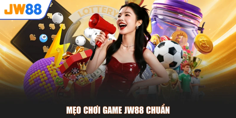 Mẹo chơi game JW88 chuẩn