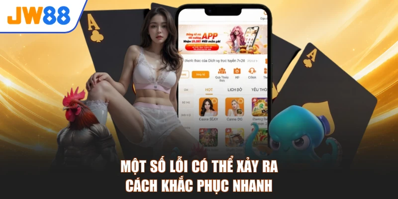 Một số lỗi có thể xảy ra - Cách khắc phục nhanh