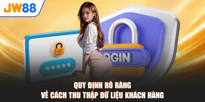 Quy định rõ ràng về cách thu thập dữ liệu khách hàng