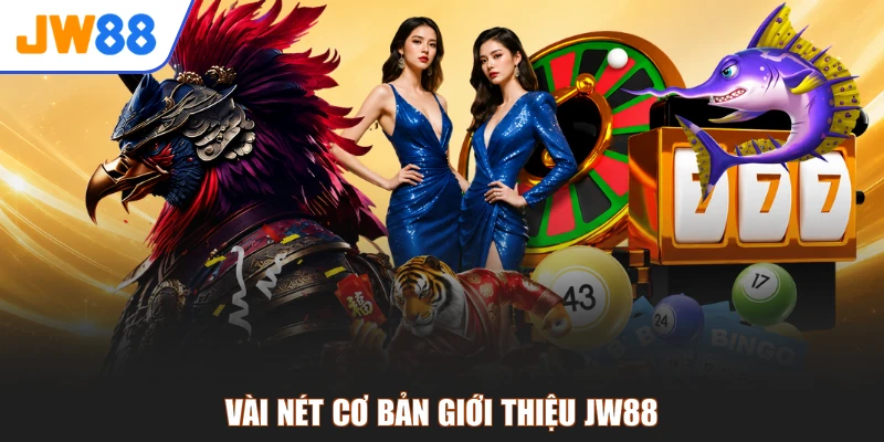 Vài nét cơ bản giới thiệu JW88