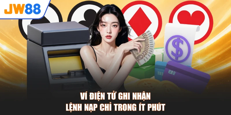Ví điện tử ghi nhận lệnh nạp chỉ trong ít phút